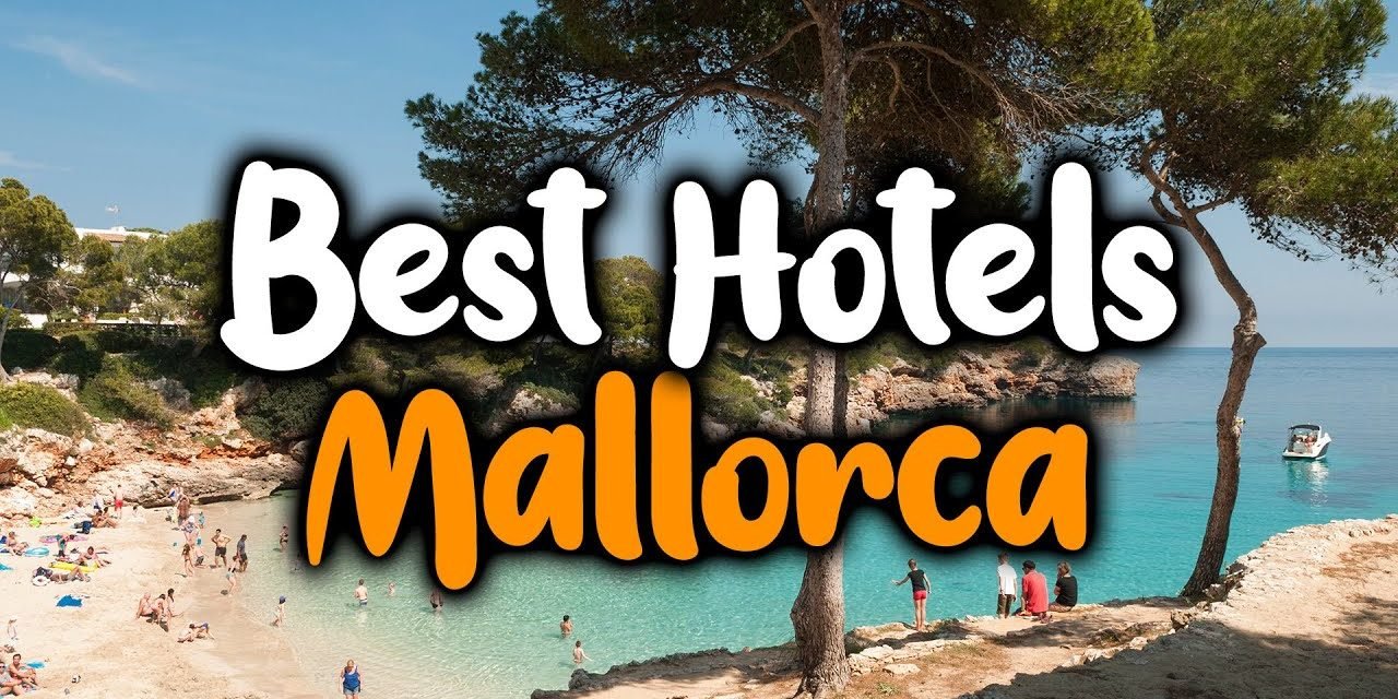 Los Mejores Hoteles de Mallorca: Compara Precios y Reserva el Hotel Perfecto para Ti