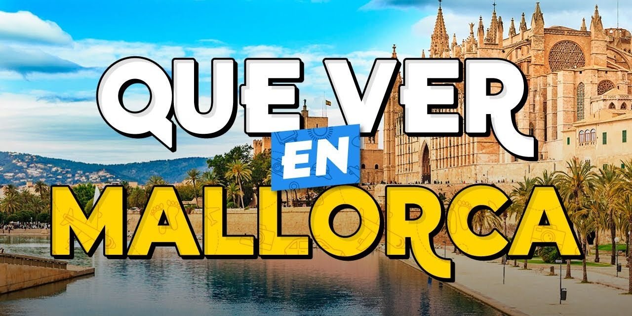 Las 10 mejores cosas que ver en Mallorca: Descubre la magia de la Isla Balear