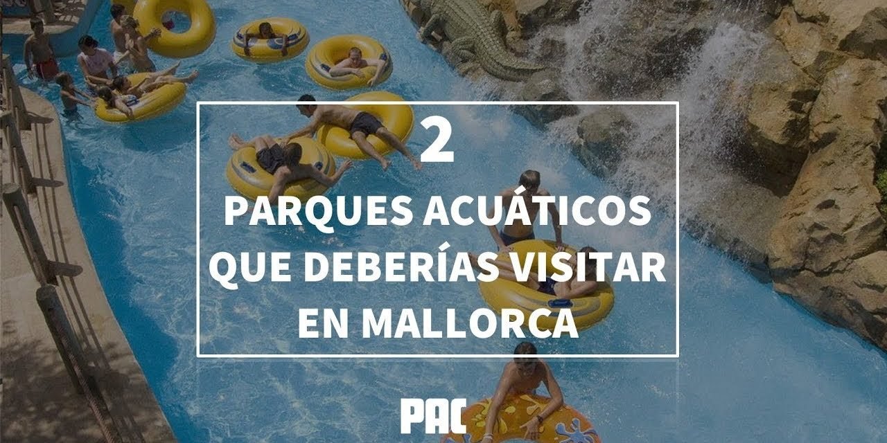 Descubre el Mejor Parque Acuático de Mallorca: Haz de tu Verano una Experiencia Inolvidable