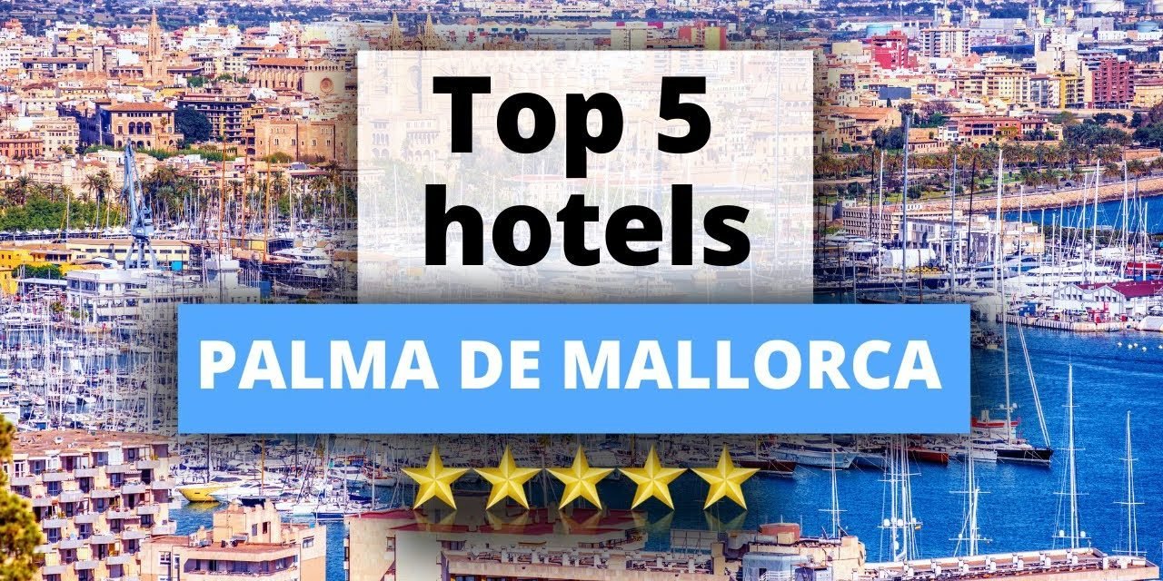 Descubre los Mejores Hoteles en Palma de Mallorca: Guía Completa 2021