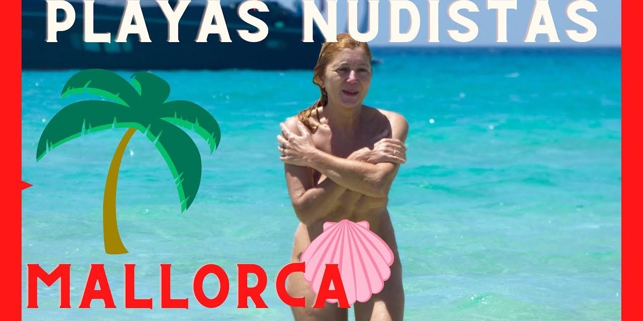 Top 10 Playas Nudistas en Mallorca para un Bronceado Perfecto: Guía 2023