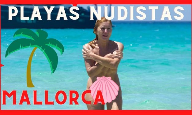 Top 10 Playas Nudistas en Mallorca para un Bronceado Perfecto: Guía 2023