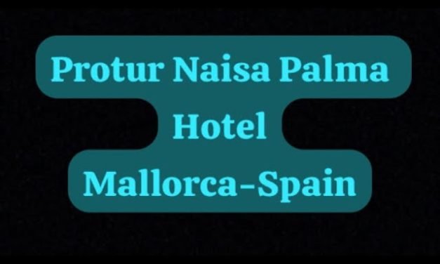 Descubre Todos los Secretos del Protur Naisa Palma en Esta Guía Completa