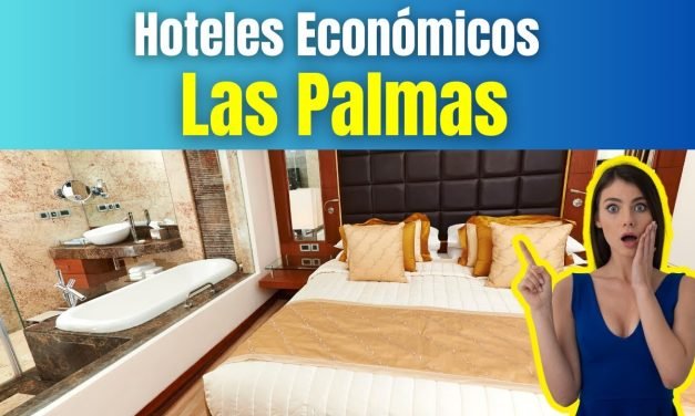 Descubre los Mejores Hoteles Baratos en Las Palmas: ¡Tu Guía para Disfrutar de una Estadía Económica en el Paraíso Canario!